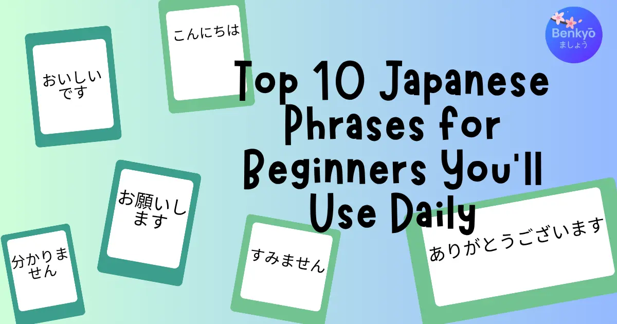 Top 10 Japanese Phrases for Beginners You'll Use Daily